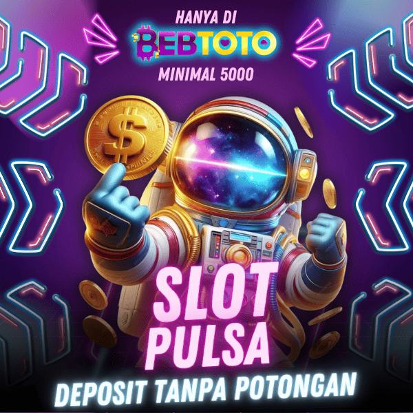 SLOT PULSA: Deposit Pulsa 5000 Rupiah Tanpa Potongan 100%