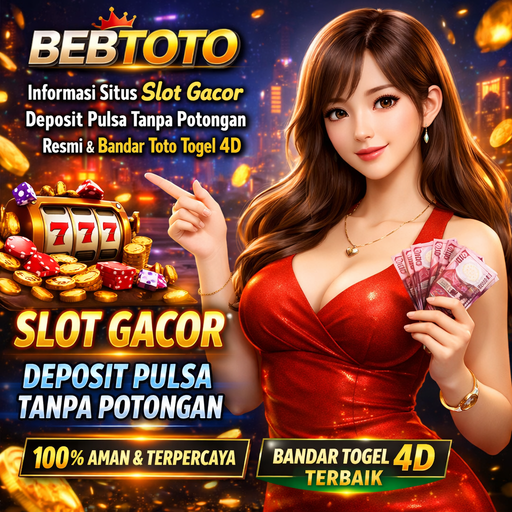 BEBTOTO - Informasi Situs Slot Gacor Deposit Pulsa Tanpa Potongan Resmi & Bandar Toto Togel 4d