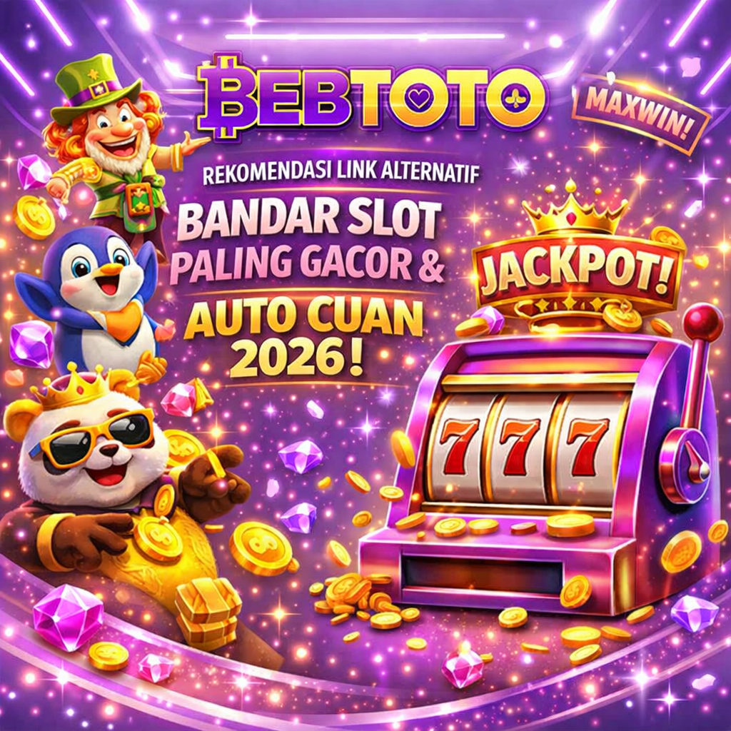 BEBTOTO | Rekomendasi Link Alternatif Bandar Slot Paling Gacor & Auto Cuan 2026