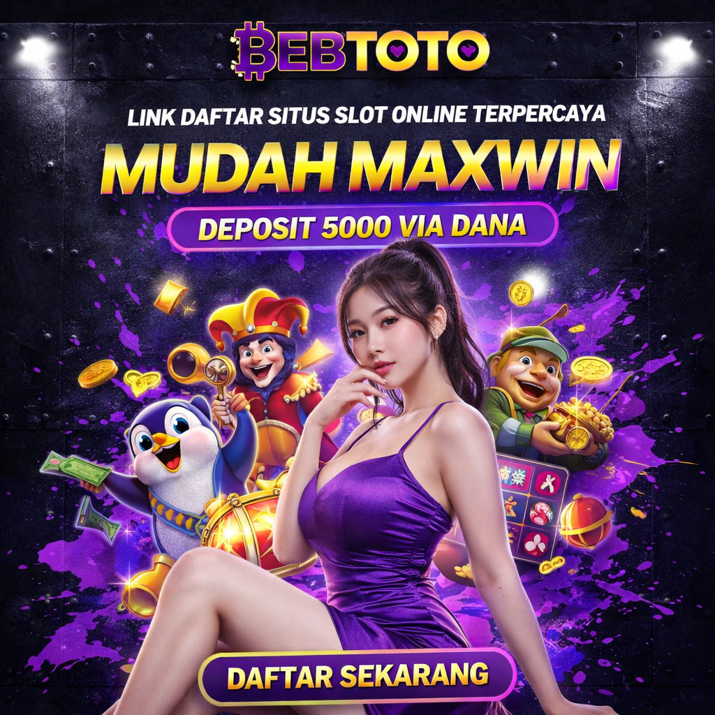 BEBTOTO | Link Daftar Situs Slot Online Terpercaya Mudah Maxwin Deposit 5000 Via Dana